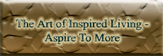 The Art of Inspired Living - Aspire To More
